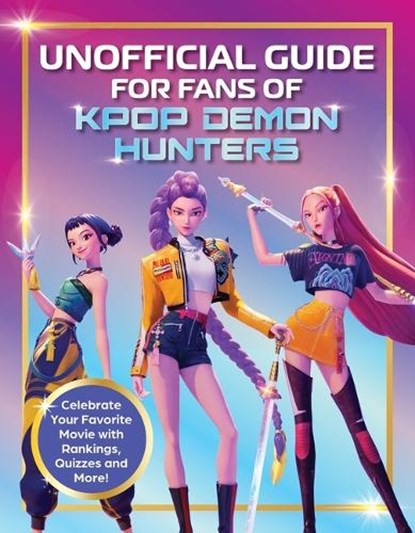 Unofficial Guide for Fans of Kpop Demon Hunters: Celebrate Your Favorite Movie with Rankings, Quizzes and More!, Editors of Media Lab Books - Paperback - 9781964487670