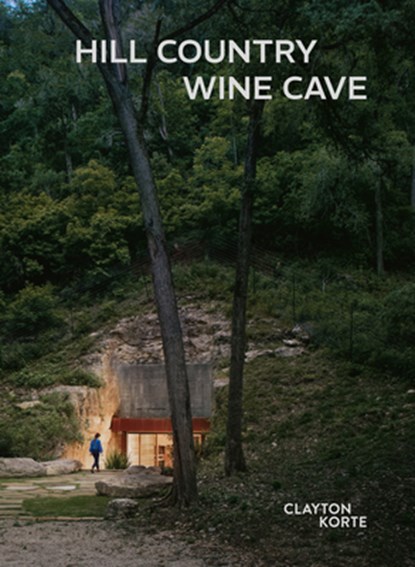 Hill Country Wine Cave, Tom Kundig ; Canan Yetmen - Gebonden - 9781964490007