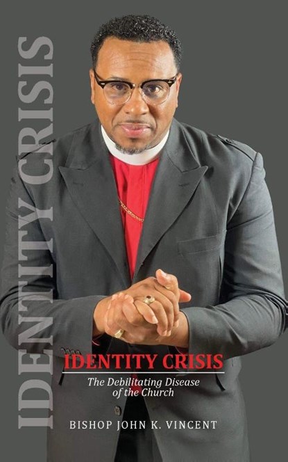 Identity Crisis, Bishop John K. Vincent - Paperback - 9781964494838