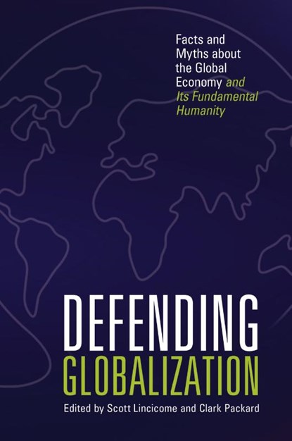 Defending Globalization, Scott Lincicome ; Clark Packard - Paperback - 9781964524672