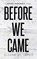 Before We Came, Sloane St. James - Paperback - 9781964535005