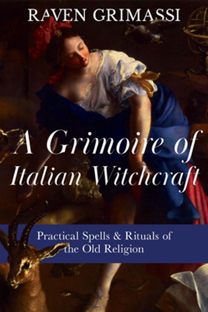 A Grimoire of Italian Witchcraft, Raven Grimassi - Paperback - 9781964537580