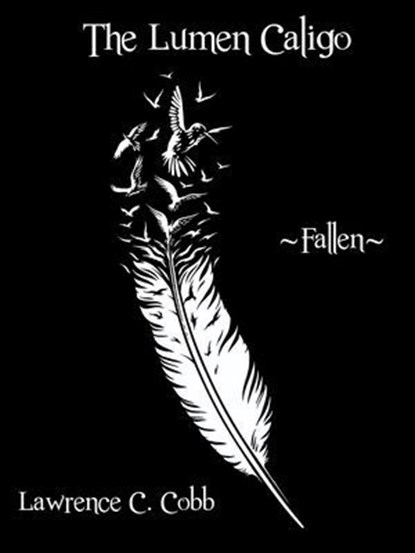 The Lumen Caligo - Fallen, Lawrence C. Cobb - Ebook - 9781964605029