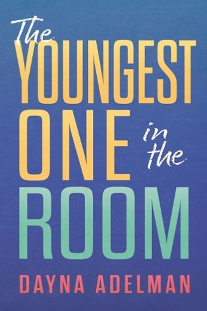 The Youngest One in the Room, Dayna Adelman - Paperback - 9781964686264
