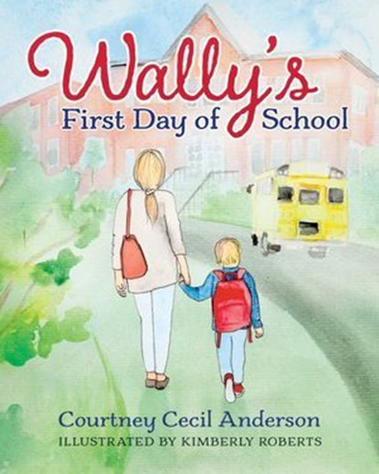 Wally's First Day of School, Courtney Cecil Anderson - Ebook - 9781964686417