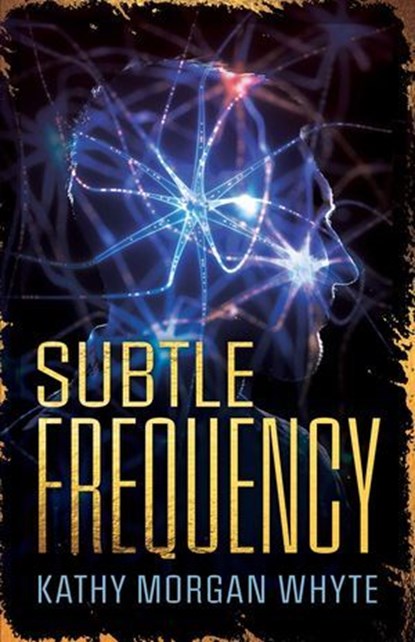 Subtle Frequency, Kathy Whyte - Ebook - 9781964686745