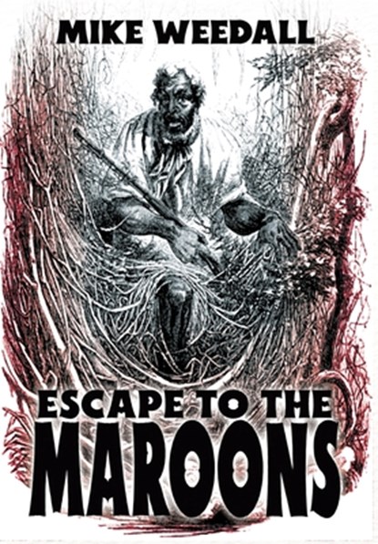 Escape to the Maroons, Mike Weedall - Gebonden - 9781964700045