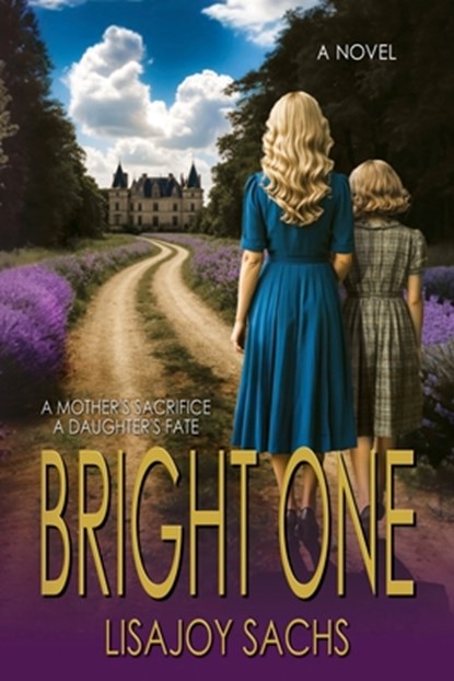Bright One: Bright One Series: Book One, Lisajoy Sachs - Paperback - 9781964700403