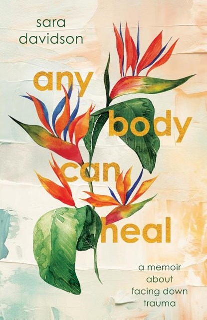 Any Body Can Heal, Sara Davidson - Paperback - 9781964721019