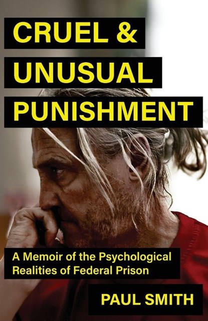 Cruel And Unusual Punishment, Paul Smith - Paperback - 9781964730769