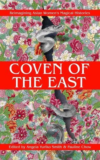 Coven of the East: Reimagining Asian Women's Magical Histories, Pauline Chow ; Angela Yuriko Smith ; Benebell Wen ; Chaweon Koo ; Lee Murray ; Ai Jiang ; Kristy Park Kulski ; Mudang Jenn ; Frances Lu-Pai Ippolito ; Wen Wen Yang ; T.S. Ren ; Christine H. Chen ; Sam Wilket ; Arushi Karthik ; R.F. Whong ; Sobhia Kamal Ja - Ebook - 9781964733067