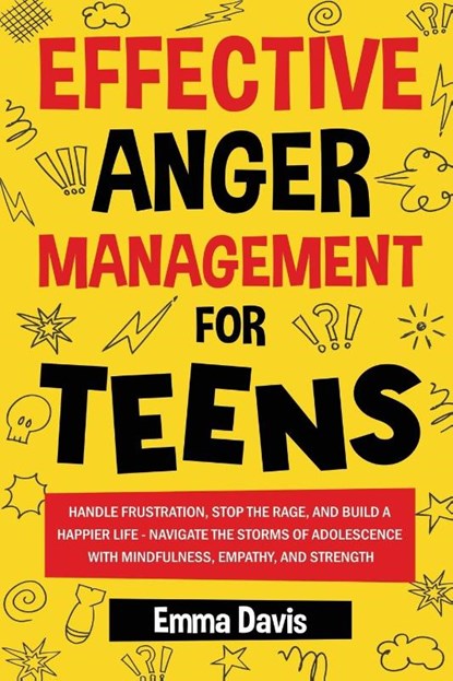 EFFECTIVE ANGER MANAGEMENT FOR TEENS, Emma Davis - Paperback - 9781964737003