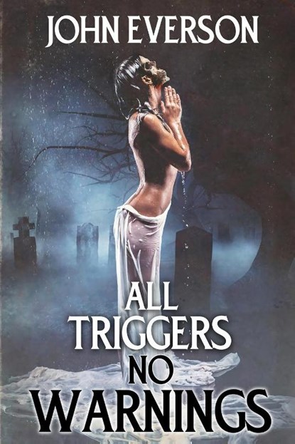 All Triggers, No Warnings, John Everson - Paperback - 9781964780290