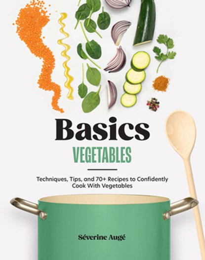 Basics: Vegetables, Severine Auge - Gebonden - 9781964786087