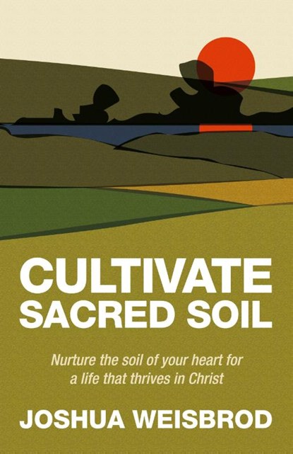Cultivate Sacred Soil, Joshua Weisbrod - Paperback - 9781964794204