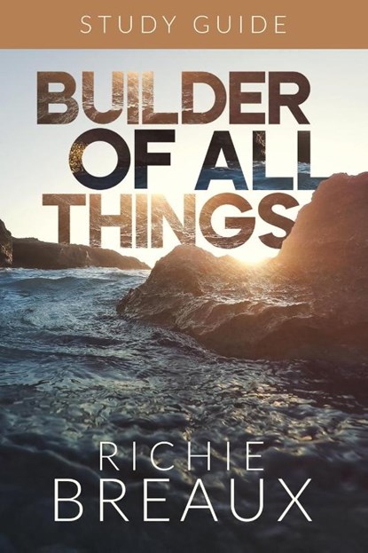 Builder of All Things Study Guide, Richie Breaux - Paperback - 9781964794631