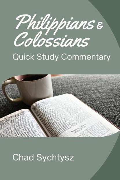 Philippians and Colossians Quick Study Commentary, Chad Sychtysz - Paperback - 9781964805092