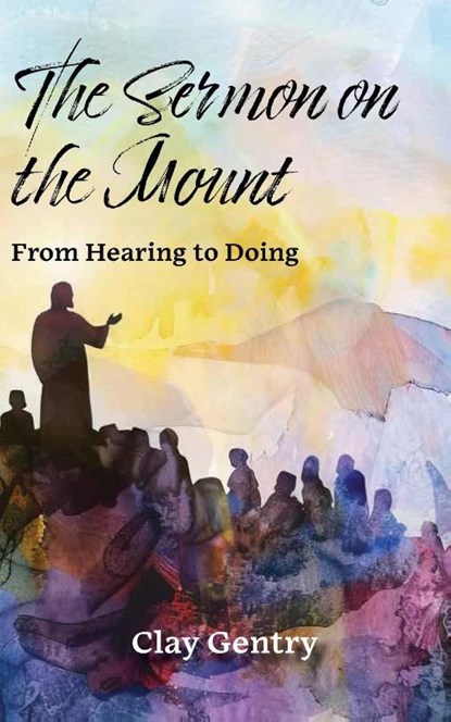 The Sermon on the Mount, Clay Gentry - Paperback - 9781964805429
