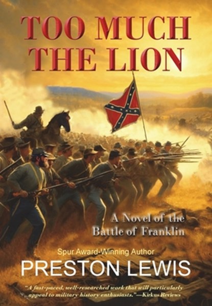 Too Much the Lion: A Novel of the Battle of Franklin, Preston Lewis - Gebonden - 9781964830094