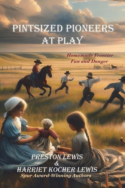 Pintsized Pioneers at Play, Preston Lewis ; Harriet Kocher Lewis - Paperback - 9781964830117