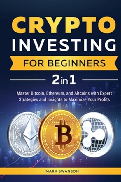 Crypto Investing for Beginners, Mark Swanson - Paperback - 9781964863306