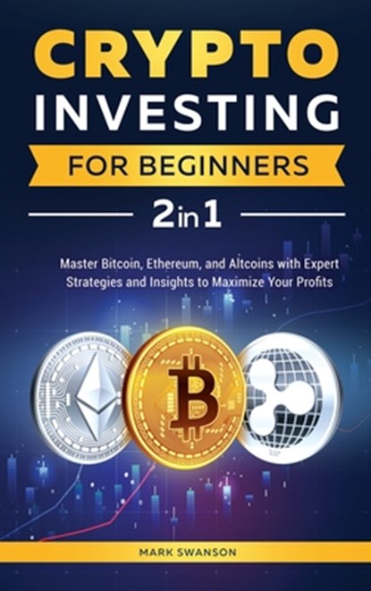 Crypto Investing for Beginners, Mark Swanson - Gebonden - 9781964863313