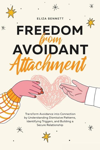Freedom from Avoidant Attachment, Eliza Bennett - Paperback - 9781964863467