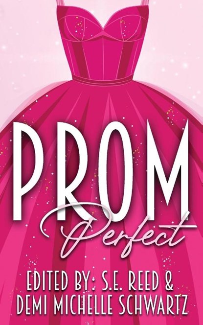 Prom Perfect, S E Reed ; Demi Michelle Schwartz - Paperback - 9781964885148