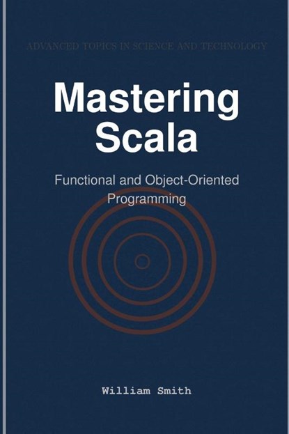 Mastering Scala, William Smith - Paperback - 9781964899138