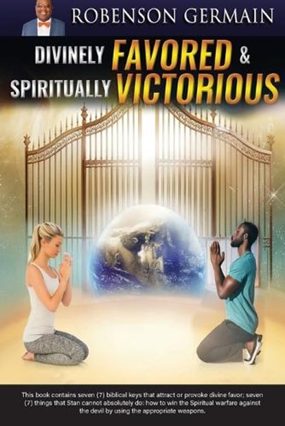 Divinely FAVORED & Spiritually VICTORIOUS, Robenson Germain - Paperback - 9781964928227