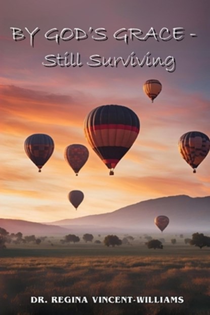 By God's Grace - Still Surviving, Regina Vincent-Williams - Paperback - 9781964929330