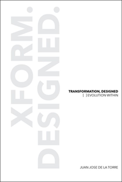 Transformation, Designed: [ ]Evolution Within, Juan Jose De La Torre - Gebonden - 9781964934020