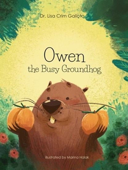 Owen the Busy Groundhog, Lisa Crim Galioto - Gebonden - 9781964934846