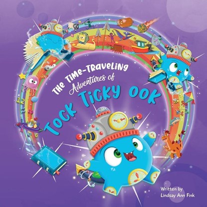 The Time-Traveling Adventures of Tock Ticky OOK, Lindsay Ann Fink - Paperback - 9781964934860