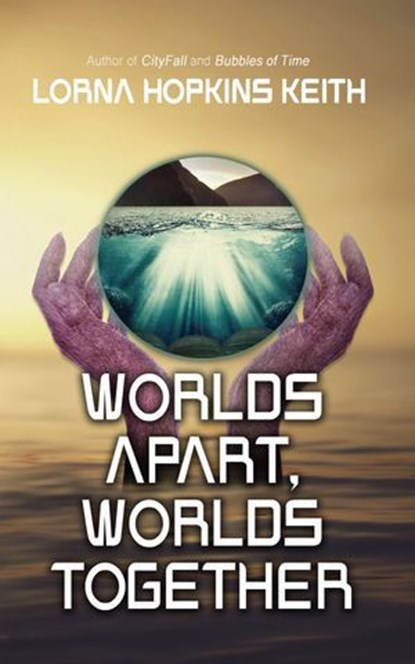 Worlds Apart, Worlds Together, Lorna Hopkins Keith - Ebook - 9781964952079