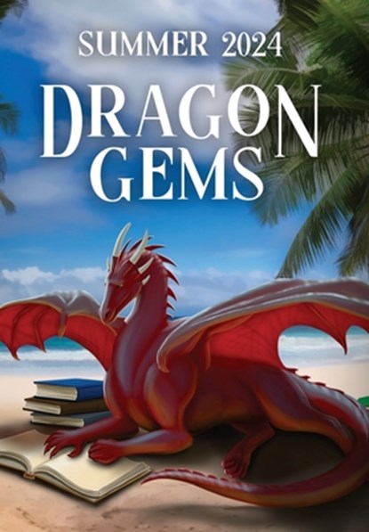 Dragon Gems: Summer 2024, Water Dragon Publishing - Gebonden - 9781964952109