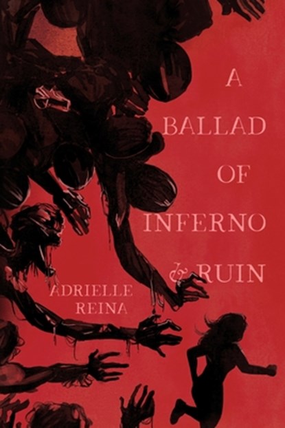 A Ballad of Inferno & Ruin, Adrielle Reina - Paperback - 9781964952963