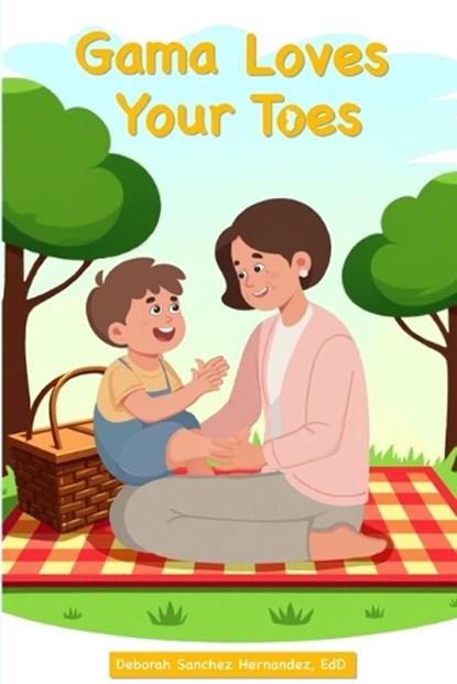 Gama Loves Your Toes, Deborah Sanchez Hernandez - Paperback - 9781964963594