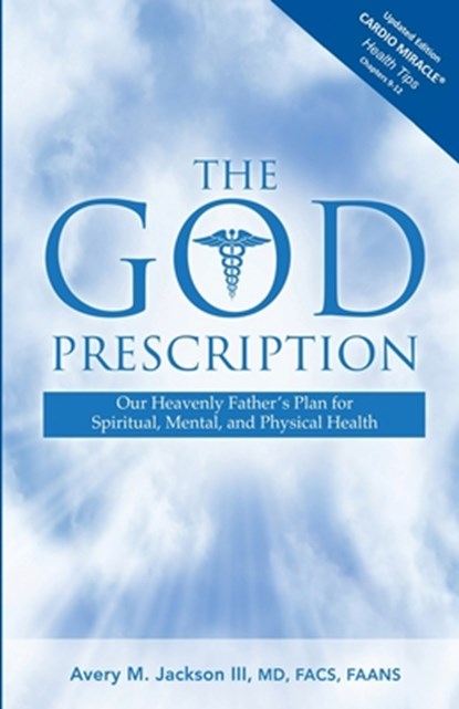 The God Prescription: Our Heavenly Father's Plan for Spiritual, Mental, and Physical Health, Avery M. Jackson - Paperback - 9781964978260