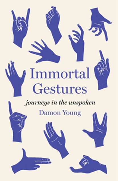 Immortal Gestures: Journeys in the Unspoken, Damon Young - Gebonden - 9781964992082