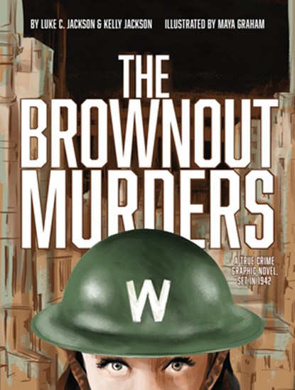 The Brownout Murders: A True Crime Graphic Novel, Set in 1942, Luke C. Jackson - Paperback - 9781964992136
