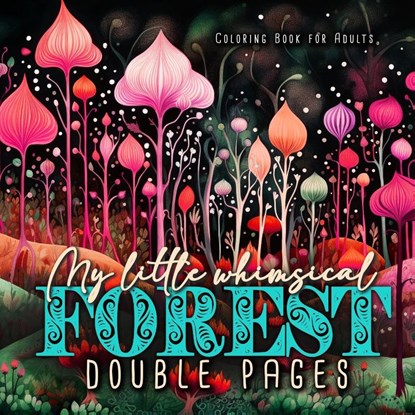 My little whimsical Forest Coloring Book for Adults double pages, Monsoon Publishing - Paperback - 9781965017289