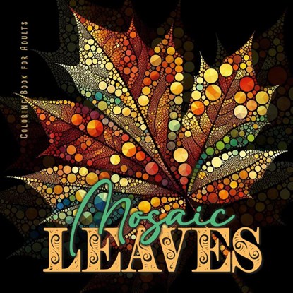 Mosaic Leaves Coloring Book for Adults, Monsoon Publishing - Paperback - 9781965017425