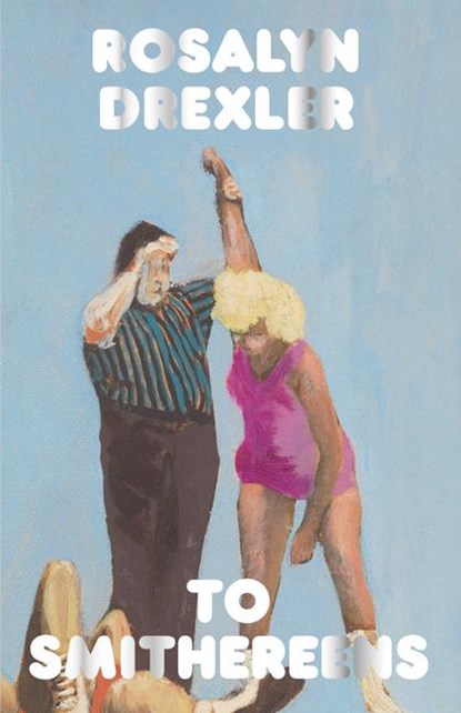 Drexler, R: To Smithereens, Rosalyn Drexler - Paperback - 9781965028025