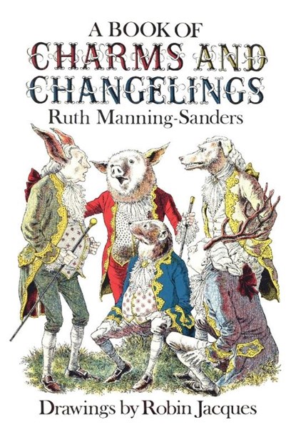 A Book of Charms and Changelings, Ruth Manning-Sanders - Paperback - 9781965047293