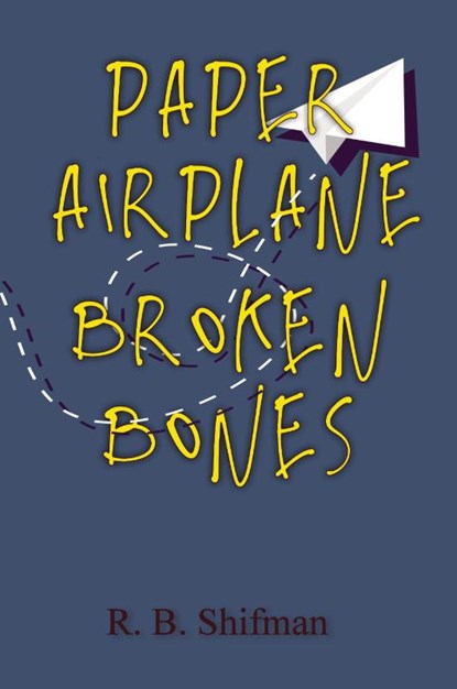 Paper Airplane, Broken Bones, R. B. Shifman - Paperback - 9781965059265