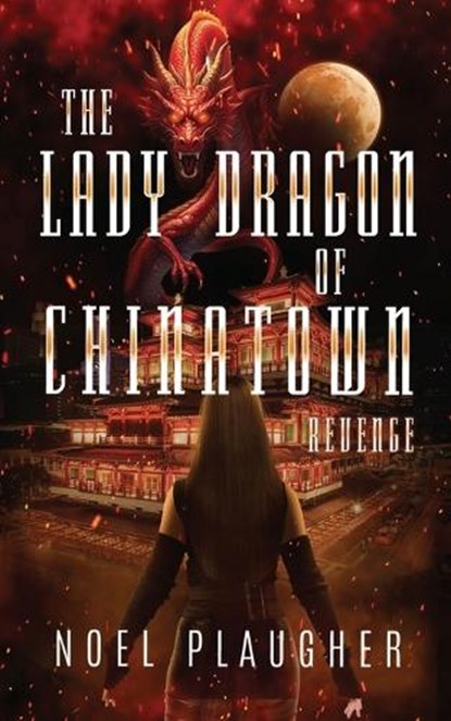 The Lady Dragon of Chinatown, Noel Plaugher - Paperback - 9781965059340