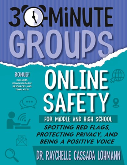 30-Minute Groups: Online Safety: Spotting Red Flags, Protecting Privacy, and Being a Positive Voice, Raychelle Cassada Lohmann - Paperback - 9781965066041