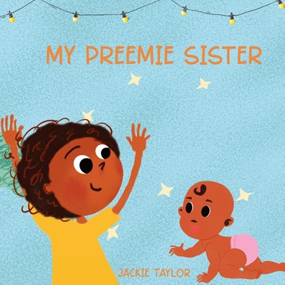 MY PREEMIE SISTER, Jackie Taylor - Gebonden - 9781965134801
