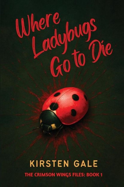 Where Ladybugs Go to Die, Kirsten Gale - Paperback - 9781965146859